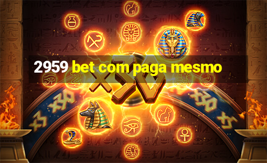 2959 bet com paga mesmo