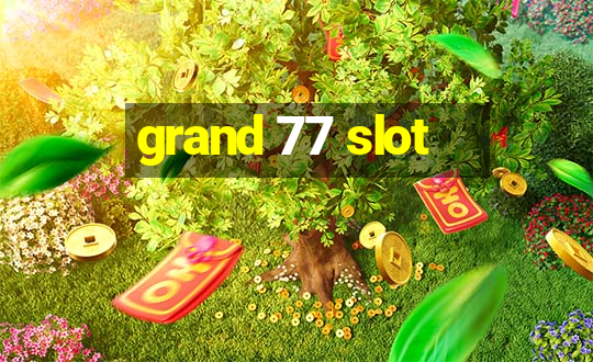 grand 77 slot