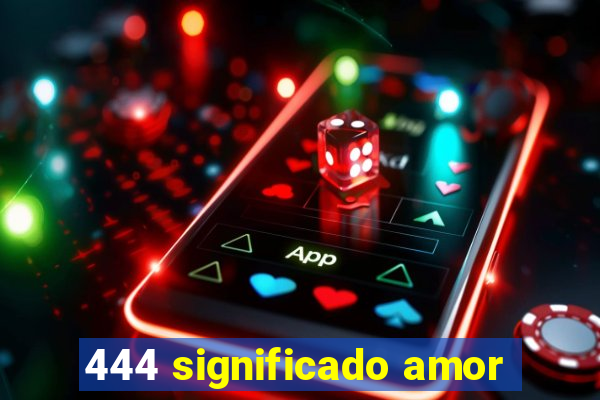 444 significado amor