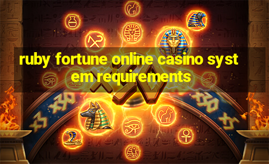 ruby fortune online casino system requirements