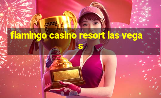 flamingo casino resort las vegas