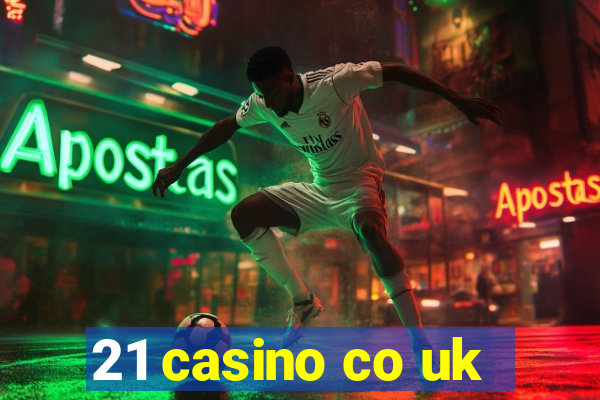 21 casino co uk