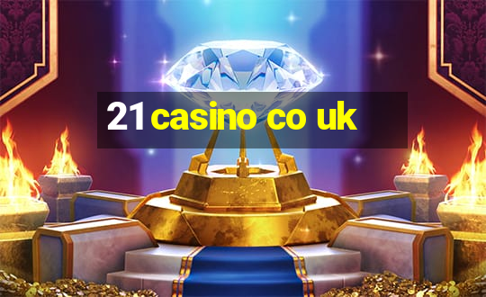 21 casino co uk