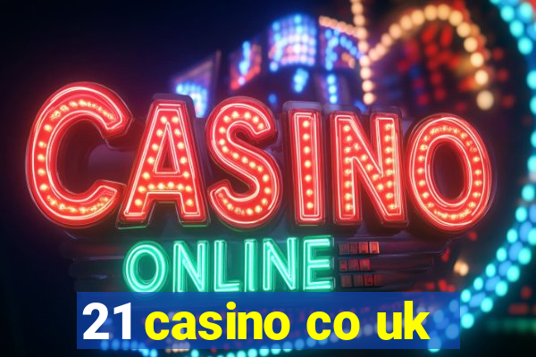 21 casino co uk