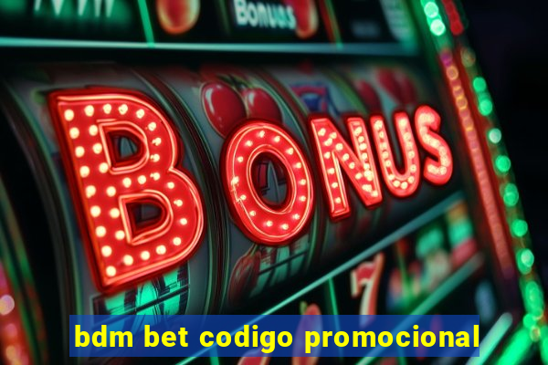 bdm bet codigo promocional