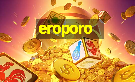 eroporo