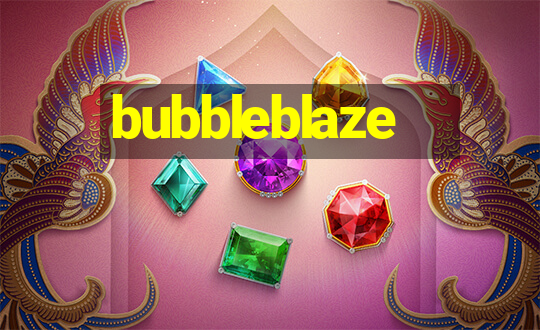 bubbleblaze