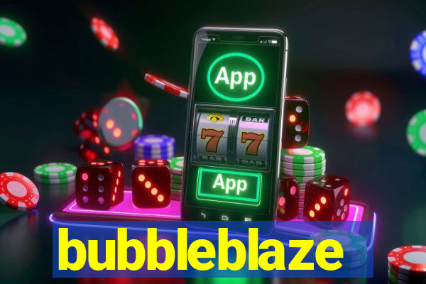 bubbleblaze