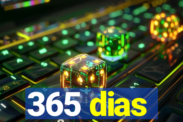 365 dias