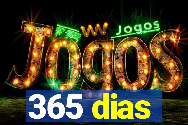 365 dias