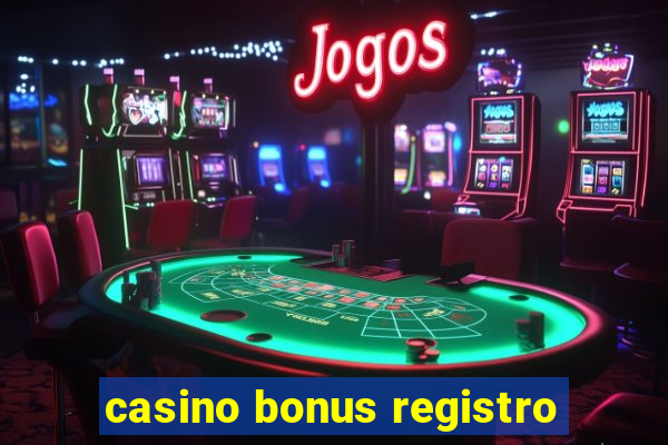 casino bonus registro