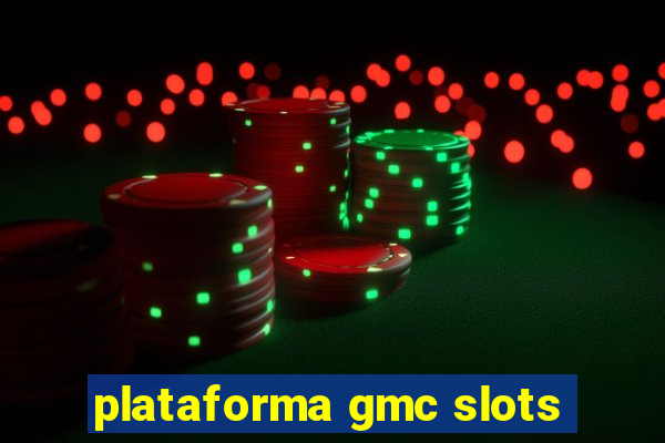 plataforma gmc slots