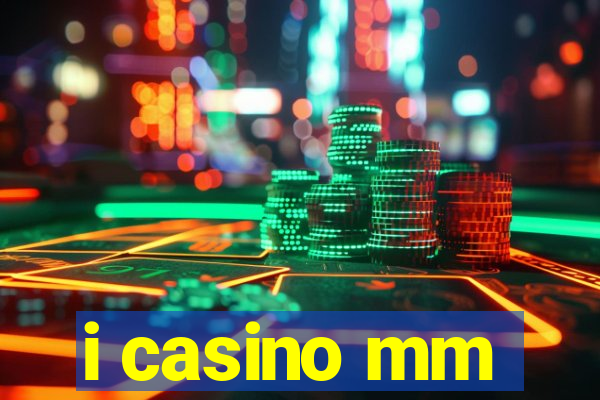 i casino mm