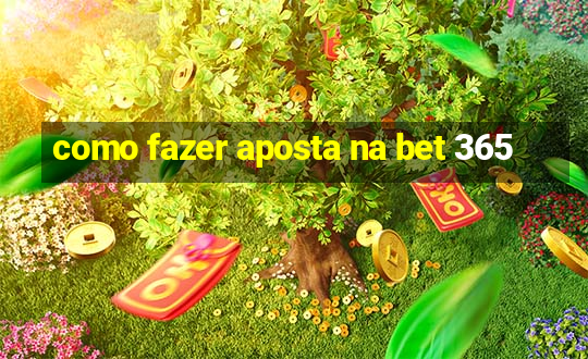 como fazer aposta na bet 365