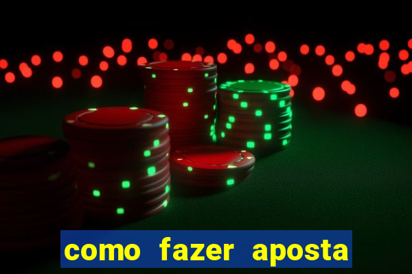 como fazer aposta na bet 365