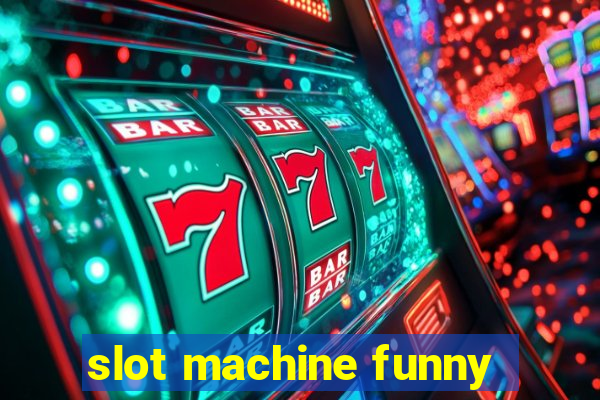 slot machine funny