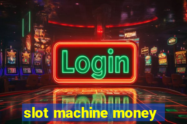 slot machine money