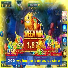 200 welcome bonus casino