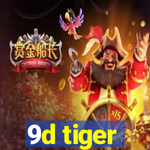 9d tiger