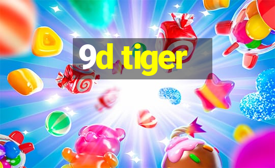 9d tiger