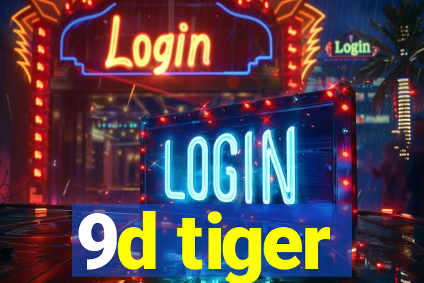 9d tiger