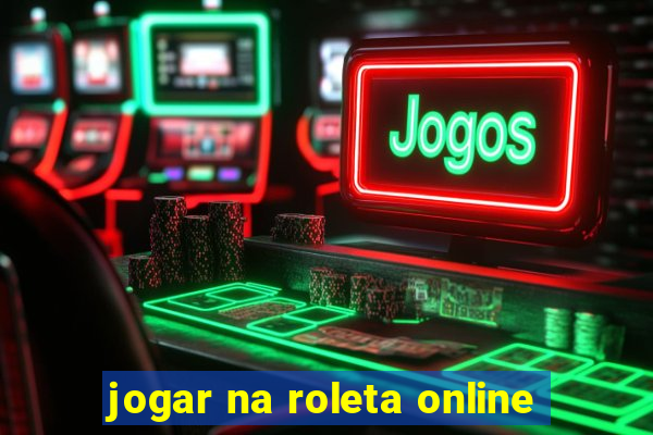 jogar na roleta online