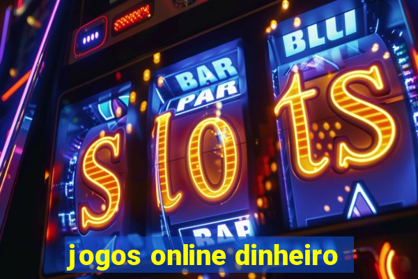 jogos online dinheiro