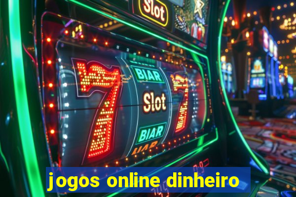 jogos online dinheiro