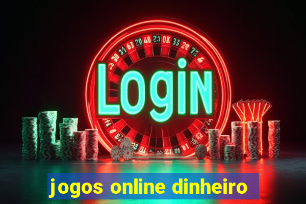 jogos online dinheiro