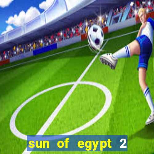 sun of egypt 2 slot demo