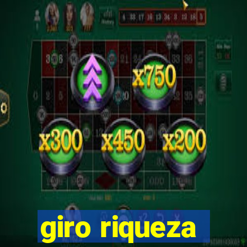 giro riqueza