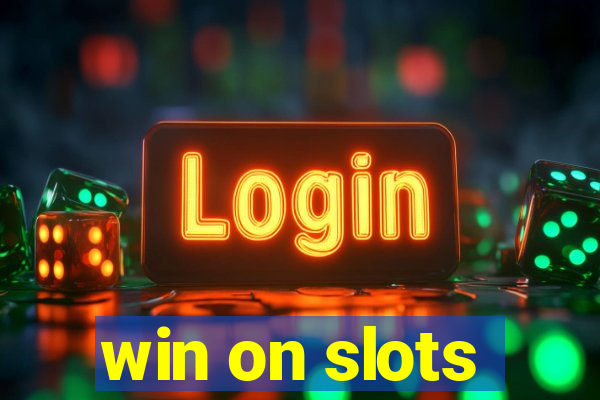 win on slots