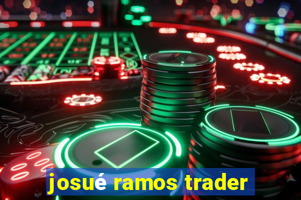 josué ramos trader