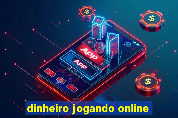 dinheiro jogando online