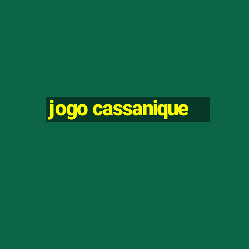 jogo cassanique