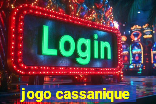 jogo cassanique