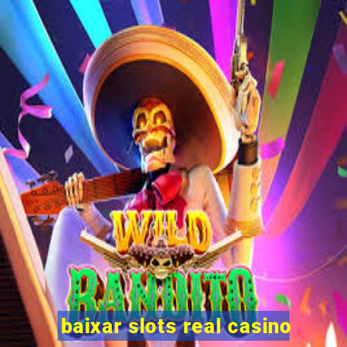 baixar slots real casino