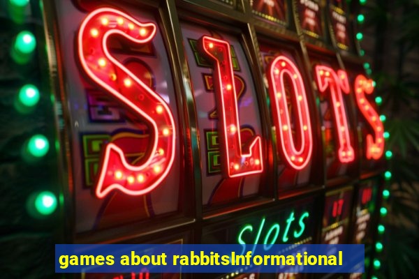 games about rabbitsInformational