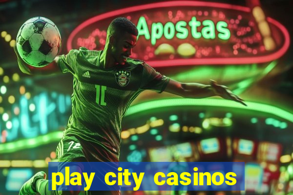 play city casinos