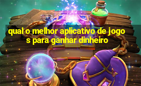 qual o melhor aplicativo de jogos para ganhar dinheiro