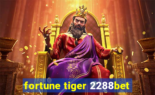 fortune tiger 2288bet