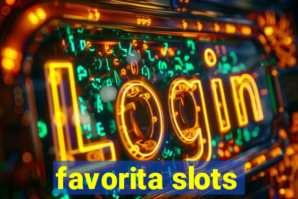 favorita slots