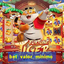 bet valor minimo de deposito