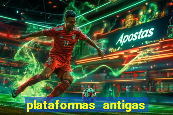 plataformas antigas de slots