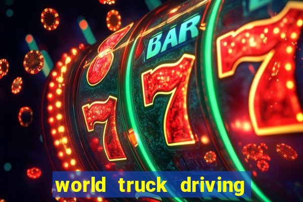 world truck driving simulator dinheiro infinito