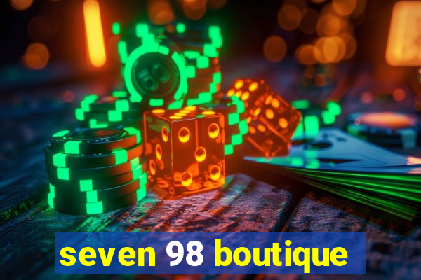 seven 98 boutique