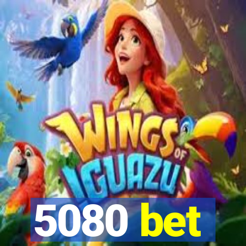 5080 bet