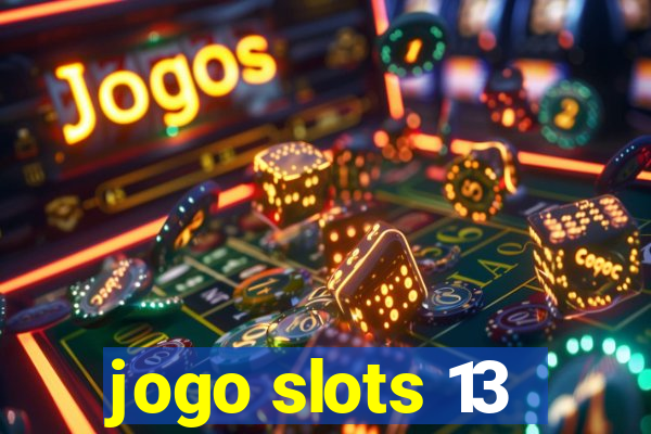 jogo slots 13