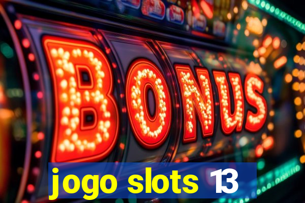 jogo slots 13