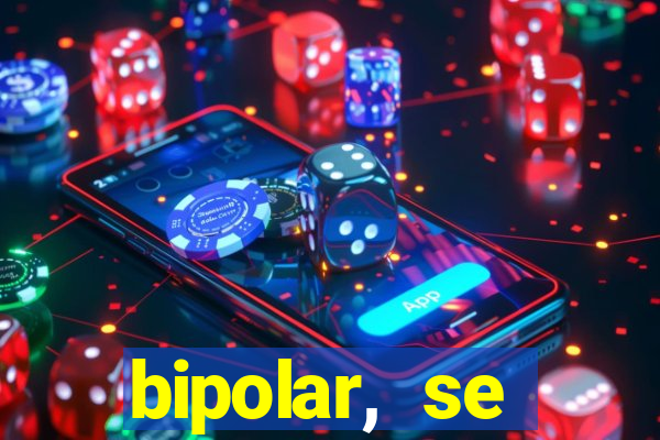 bipolar, se arrepende do que faz